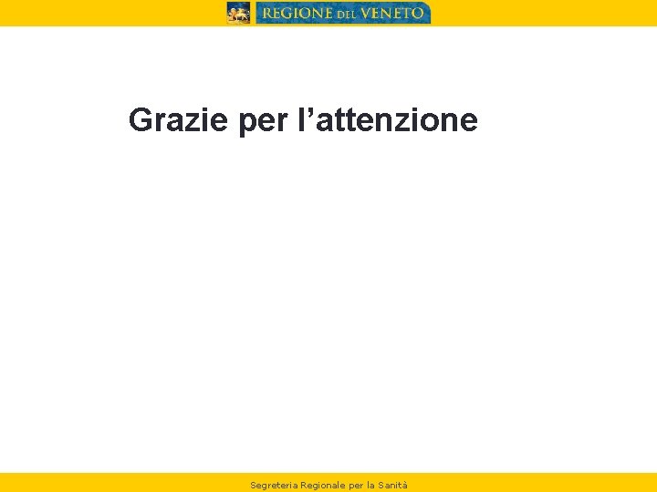 Grazie per l’attenzione Segreteria Regionale per la Sanità 