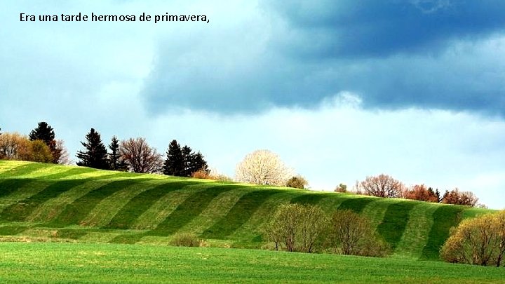 Era una tarde hermosa de primavera, 