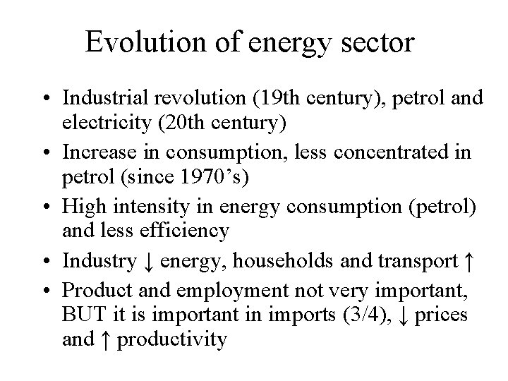 Evolution of energy sector • Industrial revolution (19 th century), petrol and electricity (20