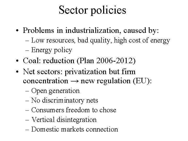 Sector policies • Problems in industrialization, caused by: – Low resources, bad quality, high
