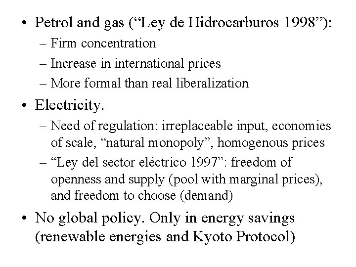  • Petrol and gas (“Ley de Hidrocarburos 1998”): – Firm concentration – Increase
