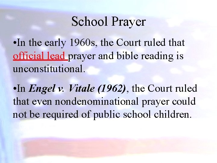 School Prayer • In the early 1960 s, the Court ruled that official lead