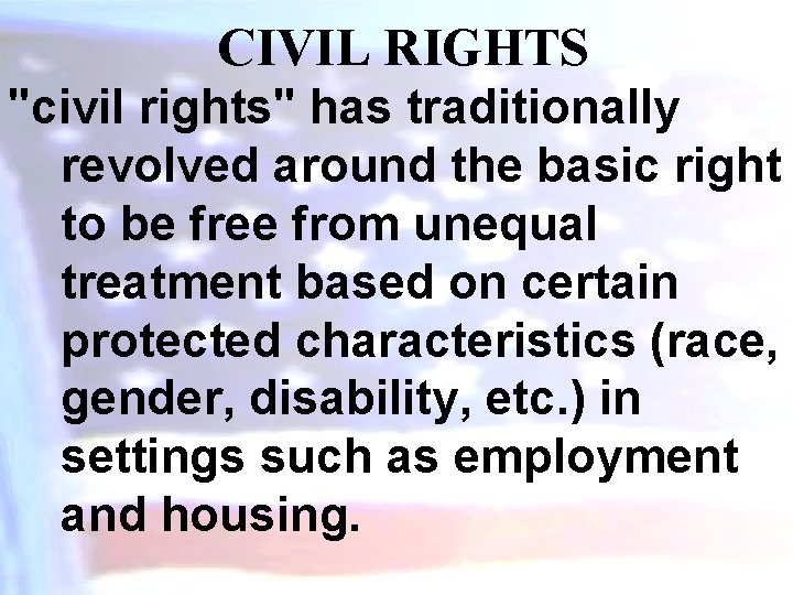 CIVIL RIGHTS "civil rights" has traditionally revolved around the basic right to be free