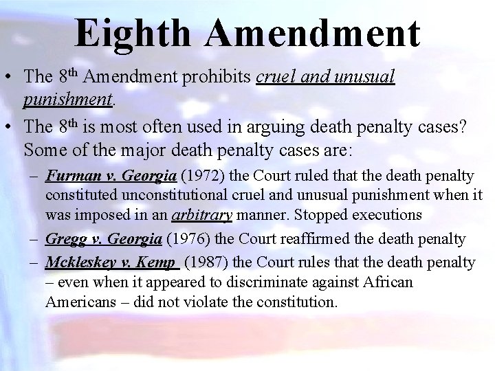 Eighth Amendment • The 8 th Amendment prohibits cruel and unusual punishment. • The