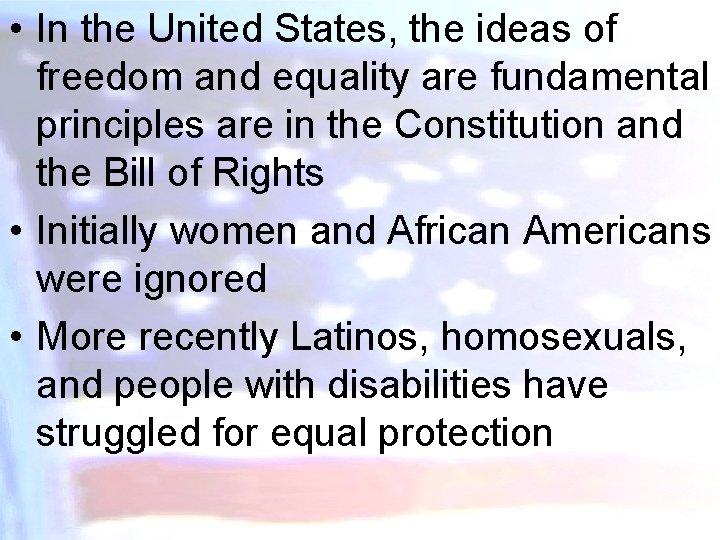  • In the United States, the ideas of freedom and equality are fundamental
