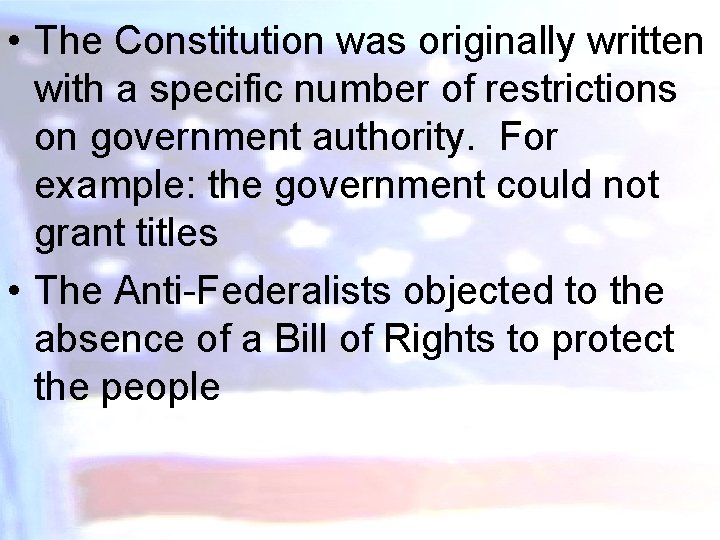  • The Constitution was originally written with a specific number of restrictions on