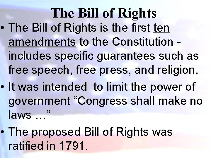 The Bill of Rights • The Bill of Rights is the first ten amendments