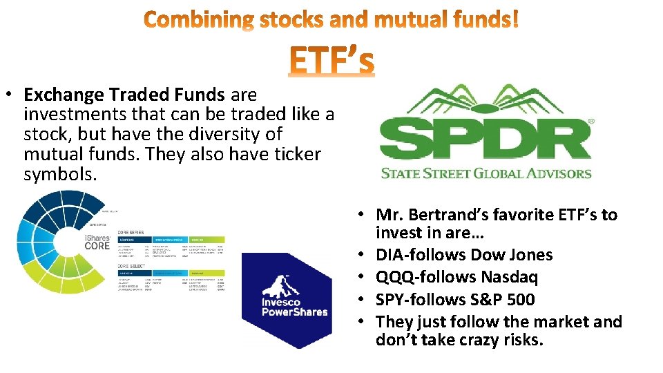  • Exchange Traded Funds are investments that can be traded like a stock,