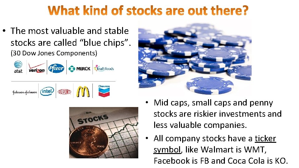  • The most valuable and stable stocks are called “blue chips”. (30 Dow