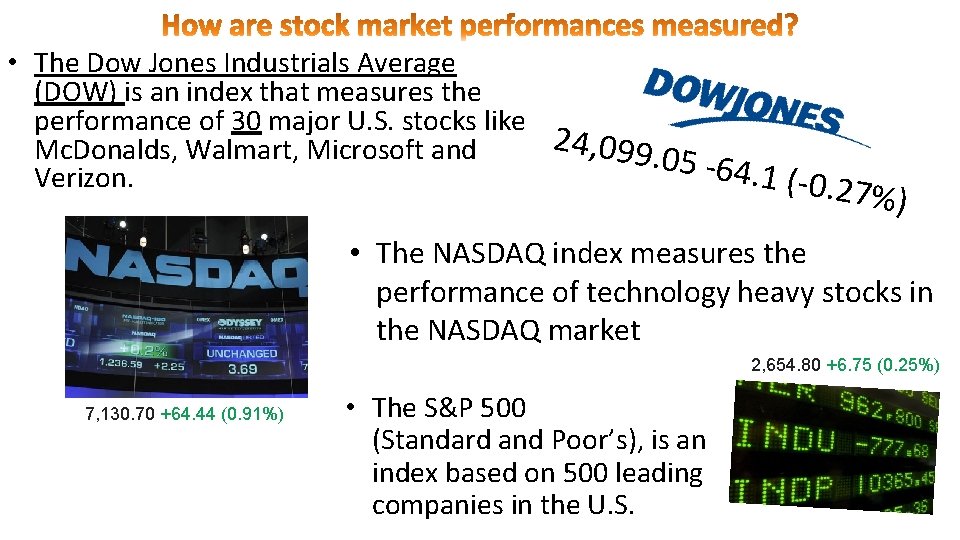  • The Dow Jones Industrials Average (DOW) is an index that measures the