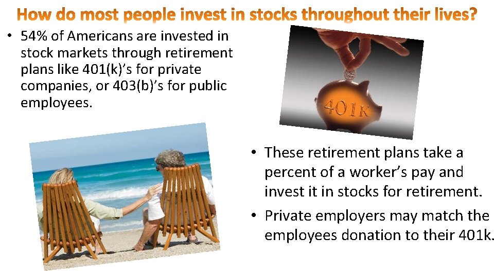  • 54% of Americans are invested in stock markets through retirement plans like