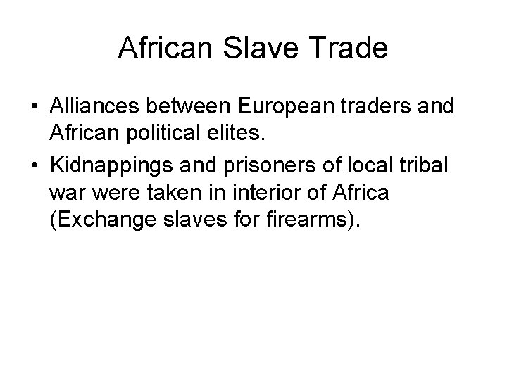 African Slave Trade • Alliances between European traders and African political elites. • Kidnappings