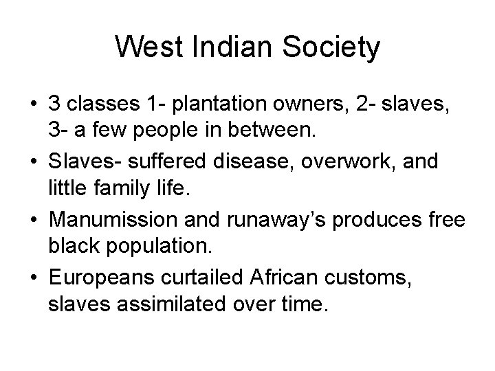 West Indian Society • 3 classes 1 - plantation owners, 2 - slaves, 3