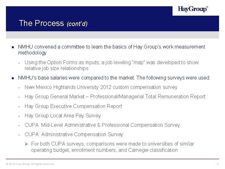 The Process (cont’d) NMHU convened a committee to learn the basics of Hay Group’s