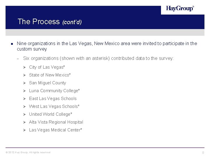 The Process (cont’d) Nine organizations in the Las Vegas, New Mexico area were invited