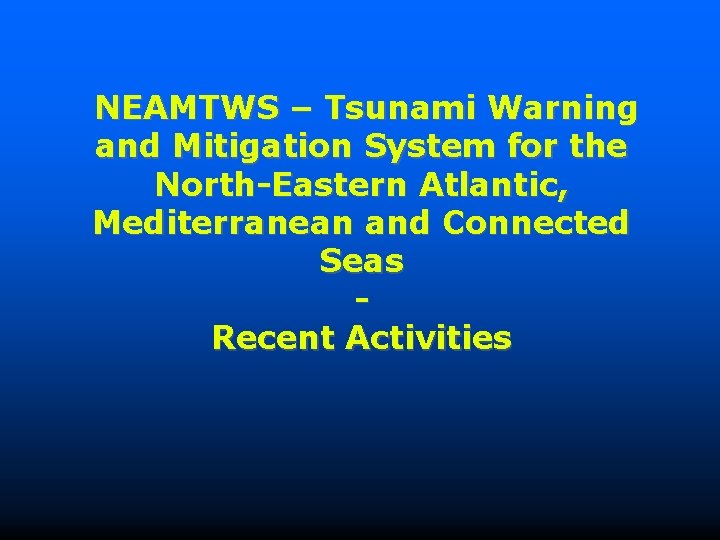 NEAMTWS – Tsunami Warning and Mitigation System for the North-Eastern Atlantic, Mediterranean and Connected