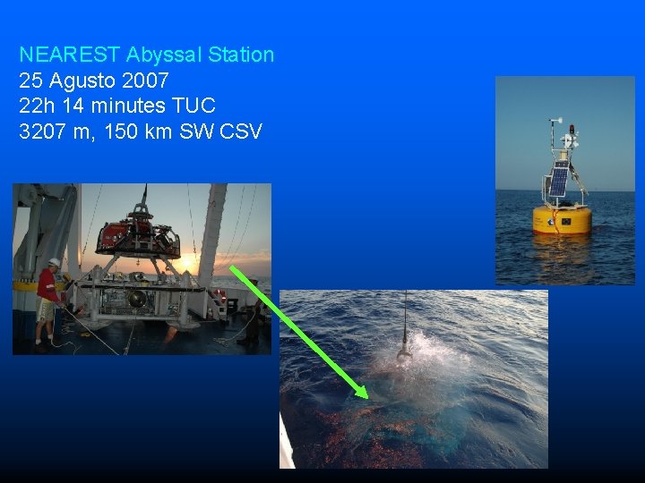 NEAREST Abyssal Station 25 Agusto 2007 22 h 14 minutes TUC 3207 m, 150