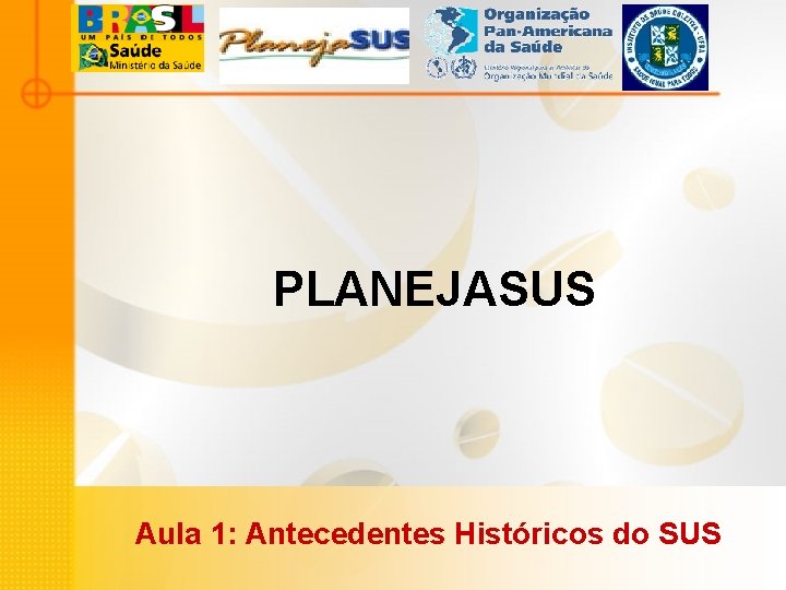 PLANEJASUS Aula 1: Antecedentes Históricos do SUS 