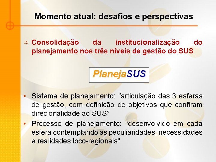 Momento atual: desafios e perspectivas ð Consolidação da institucionalização do planejamento nos três níveis