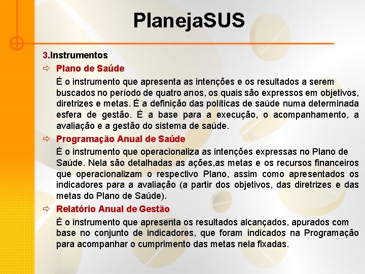 Planeja. SUS 3. Instrumentos ð Plano de Saúde É o instrumento que apresenta as