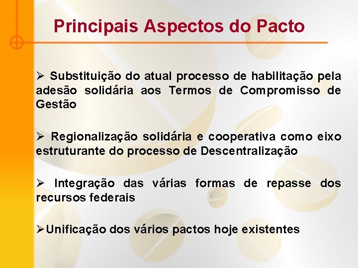 Principais Aspectos do Pacto Ø Substituição do atual processo de habilitação pela adesão solidária