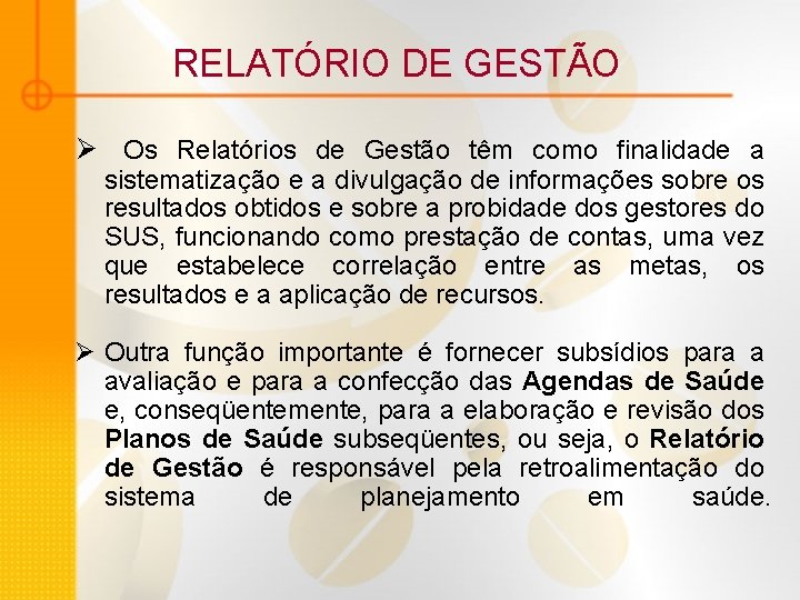 RELATÓRIO DE GESTÃO Ø Os Relatórios de Gestão têm como finalidade a sistematização e