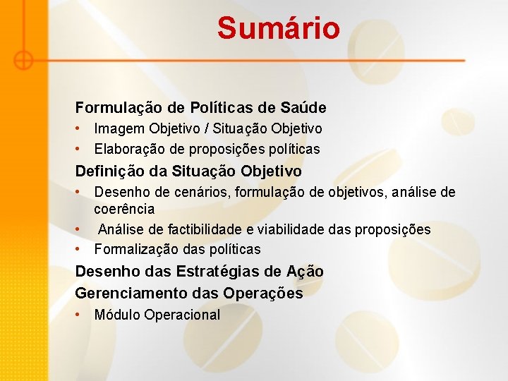 Sumário Formulação de Políticas de Saúde • Imagem Objetivo / Situação Objetivo • Elaboração