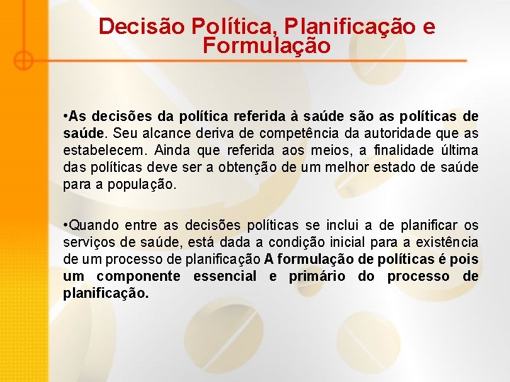 Decisão Política, Planificação e Formulação • As decisões da política referida à saúde são