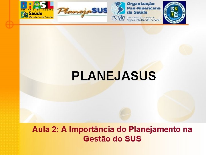 PLANEJASUS Aula 2: A Importância do Planejamento na Gestão do SUS 