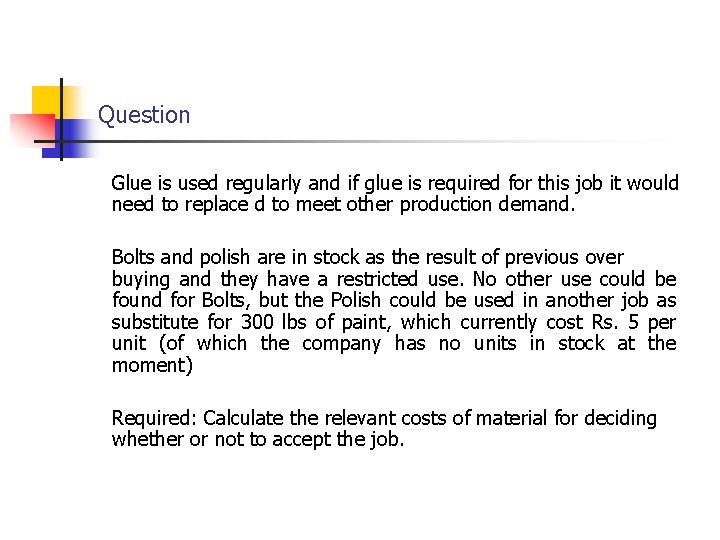 Question Glue is used regularly and if glue is required for this job it Question Glue is used regularly and if glue is required for this job it