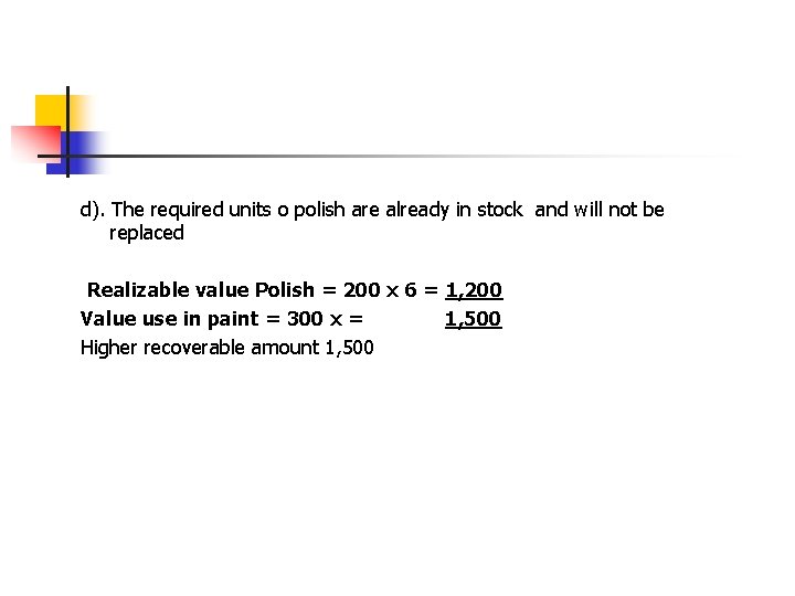 d). The required units o polish are already in stock and will not be d). The required units o polish are already in stock and will not be
