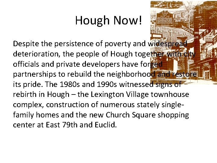Hough Now! Despite the persistence of poverty and widespread deterioration, the people of Hough Hough Now! Despite the persistence of poverty and widespread deterioration, the people of Hough