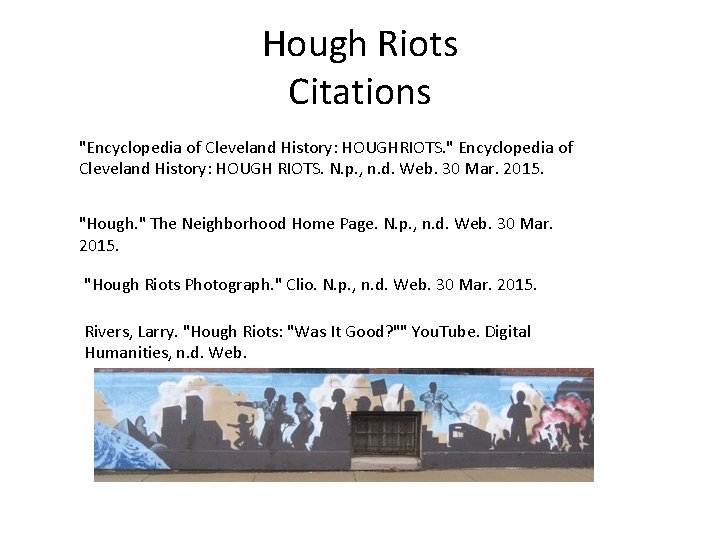 Hough Riots Citations "Encyclopedia of Cleveland History: HOUGHRIOTS. " Encyclopedia of Cleveland History: HOUGH Hough Riots Citations "Encyclopedia of Cleveland History: HOUGHRIOTS. " Encyclopedia of Cleveland History: HOUGH