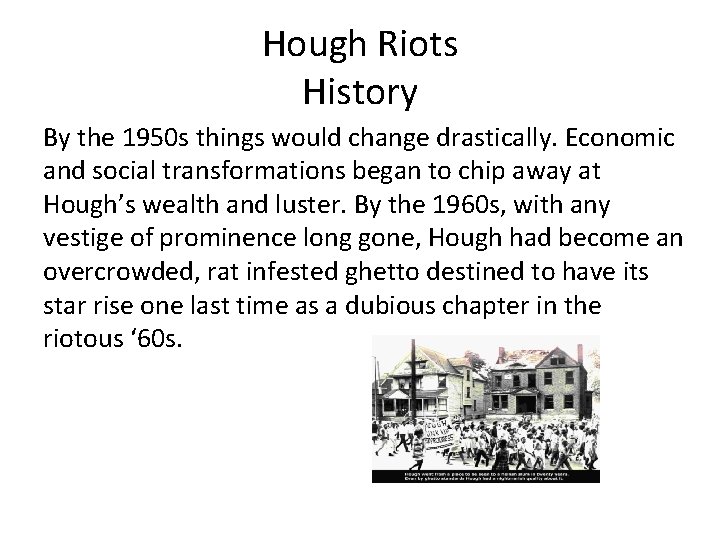 Hough Riots History By the 1950 s things would change drastically. Economic and social Hough Riots History By the 1950 s things would change drastically. Economic and social