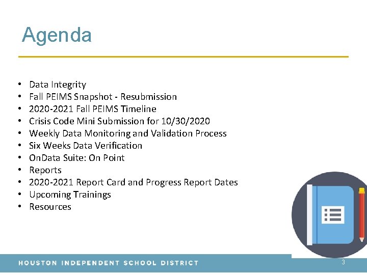 Agenda • • • Data Integrity Fall PEIMS Snapshot - Resubmission 2020 -2021 Fall