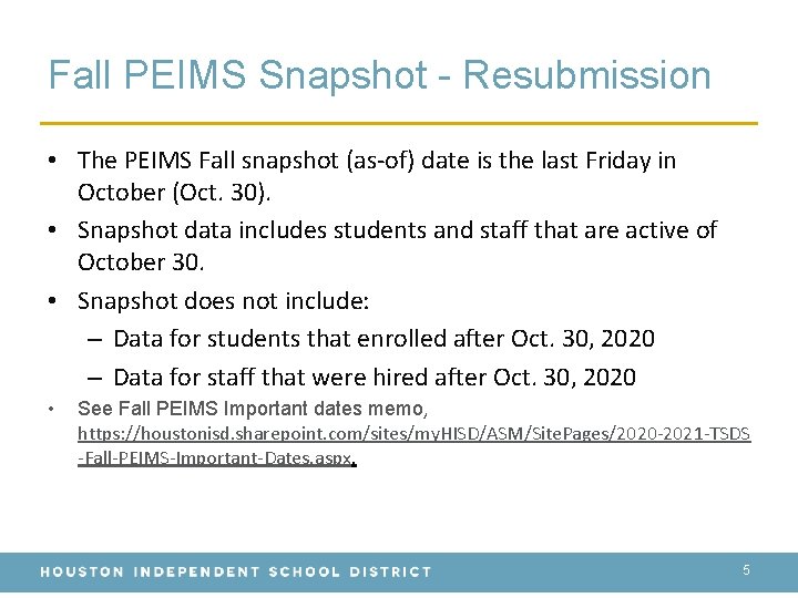 Fall PEIMS Snapshot - Resubmission • The PEIMS Fall snapshot (as-of) date is the