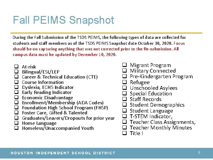 Fall PEIMS Snapshot During the Fall Submission of the TSDS PEIMS, the following types