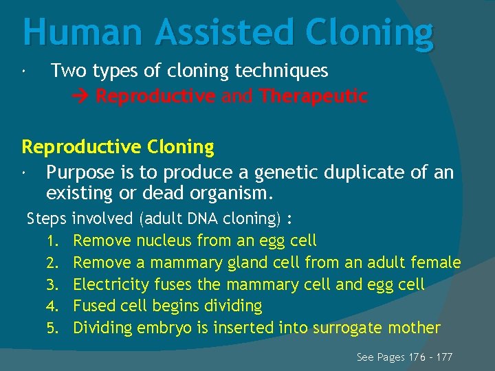 Human Assisted Cloning Two types of cloning techniques Reproductive and Therapeutic Reproductive Cloning Purpose
