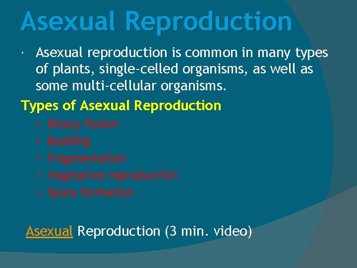 Asexual Reproduction Asexual reproduction is common in many types of plants, single-celled organisms, as