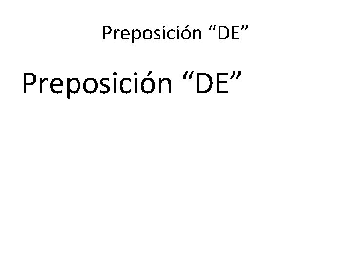 Preposición “DE” 