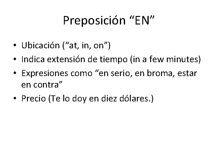 Preposición “EN” • Ubicación (“at, in, on”) • Indica extensión de tiempo (in a