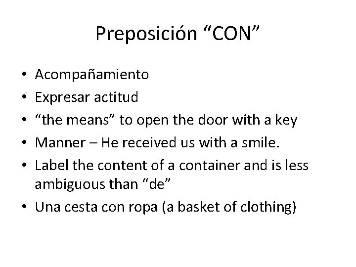 Preposición “CON” Acompañamiento Expresar actitud “the means” to open the door with a key