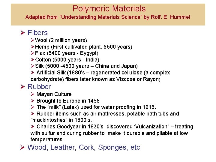 Polymeric Materials Adapted from “Understanding Materials Science” by Rolf. E. Hummel Ø Fibers ØWool