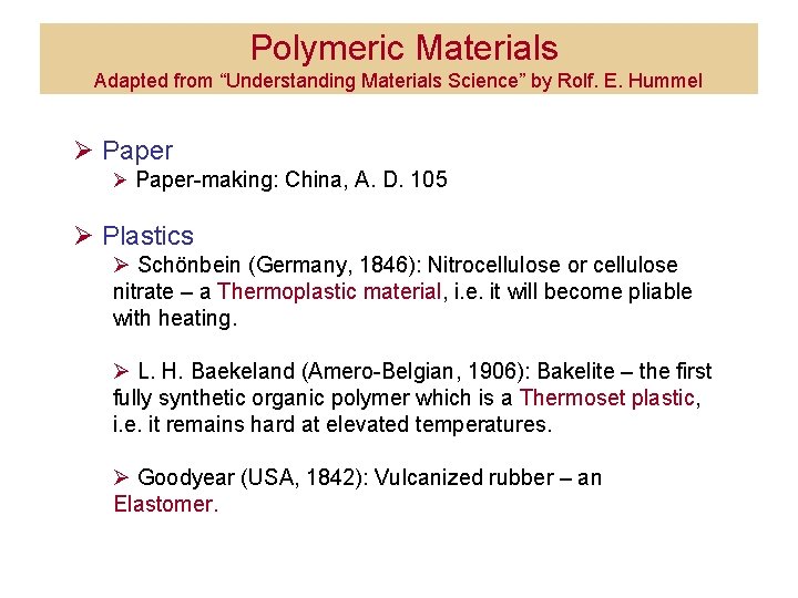 Polymeric Materials Adapted from “Understanding Materials Science” by Rolf. E. Hummel Ø Paper-making: China,