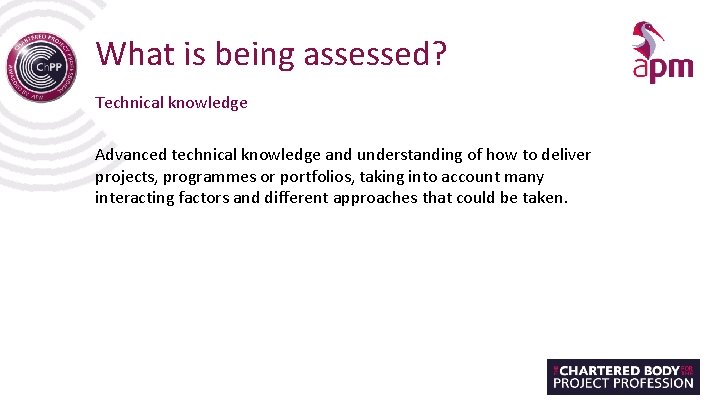 What is being assessed? Technical knowledge Advanced technical knowledge and understanding of how to