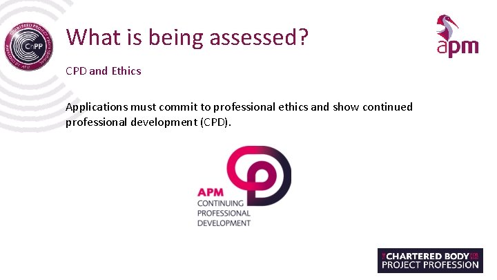 What is being assessed? CPD and Ethics Applications must commit to professional ethics and