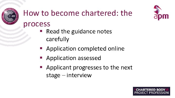 How to become chartered: the process § Read the guidance notes carefully § Application