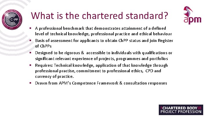 What is the chartered standard? § A professional benchmark that demonstrates attainment of a