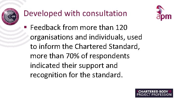 Developed with consultation § Feedback from more than 120 organisations and individuals, used to