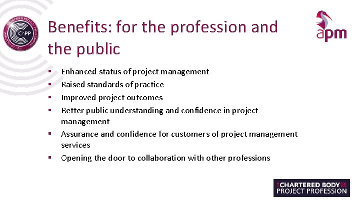 Benefits: for the profession and the public § § § Enhanced status of project
